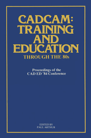 Buchcover CADCAM: Training and Education through the ’80s  | EAN 9780850388084 | ISBN 0-85038-808-2 | ISBN 978-0-85038-808-4