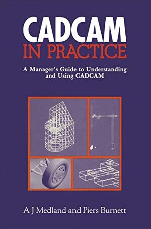 Buchcover CAD/CAM in Practice: A Manager’s Guide to Understanding and Using CAD/CAM  | EAN 9780850388176 | ISBN 0-85038-817-1 | ISBN 978-0-85038-817-6