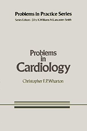 Buchcover Problems in Cardiology (Problems in Practice, 3, Band 3) | Wharton, C.F. | EAN 9780852002773 | ISBN 0-85200-277-7 | ISBN 978-0-85200-277-3