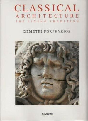 Buchcover Classical Architecture | Demetri Porphyrios | EAN 9780856709692 | ISBN 0-85670-969-7 | ISBN 978-0-85670-969-2