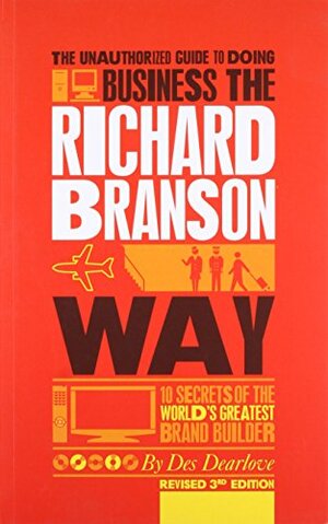 Buchcover The Unauthorized Guide to Doing Business the Richard Branson Way: 10 Secrets of the World's Greatest Brand Builder | Dearlove, Des | EAN 9780857080615 | ISBN 0-85708-061-X | ISBN 978-0-85708-061-5