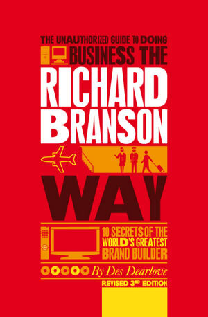 Buchcover The Unauthorized Guide to Doing Business the Richard Branson Way | Des Dearlove | EAN 9780857080769 | ISBN 0-85708-076-8 | ISBN 978-0-85708-076-9