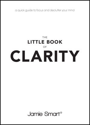 Buchcover The Little Book of Clarity | Jamie Smart | EAN 9780857086068 | ISBN 0-85708-606-5 | ISBN 978-0-85708-606-8