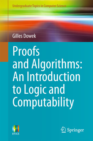Buchcover Proofs and Algorithms | Gilles Dowek | EAN 9780857291202 | ISBN 0-85729-120-3 | ISBN 978-0-85729-120-2