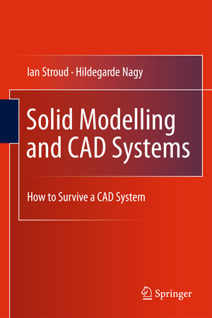 Buchcover Solid Modelling and CAD Systems | Ian Stroud | EAN 9780857292582 | ISBN 0-85729-258-7 | ISBN 978-0-85729-258-2