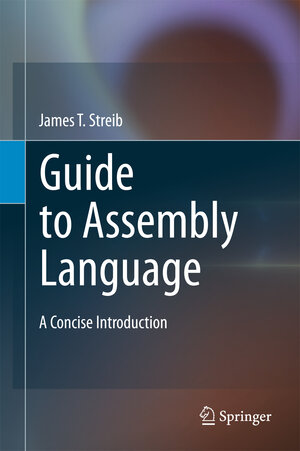 Buchcover Guide to Assembly Language | James T. Streib | EAN 9780857292711 | ISBN 0-85729-271-4 | ISBN 978-0-85729-271-1