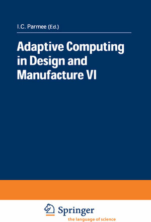 Buchcover Adaptive Computing in Design and Manufacture VI | I.C. Parmee | EAN 9780857293381 | ISBN 0-85729-338-9 | ISBN 978-0-85729-338-1