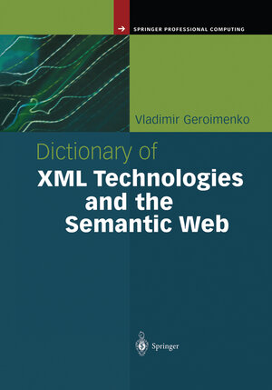 Buchcover Dictionary of XML Technologies and the Semantic Web | Vladimir Geroimenko | EAN 9780857293763 | ISBN 0-85729-376-1 | ISBN 978-0-85729-376-3