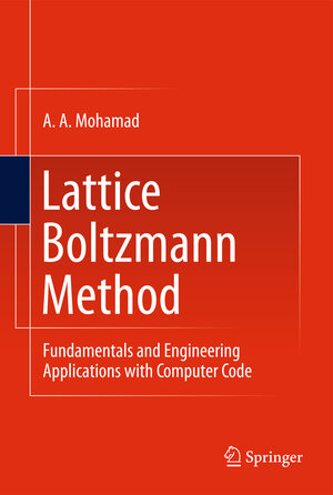 Buchcover Lattice Boltzmann Method | A. A. Mohamad | EAN 9780857294555 | ISBN 0-85729-455-5 | ISBN 978-0-85729-455-5