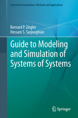 Buchcover Guide to Modeling and Simulation of Systems of Systems | Bernard Zeigler | EAN 9780857298652 | ISBN 0-85729-865-8 | ISBN 978-0-85729-865-2