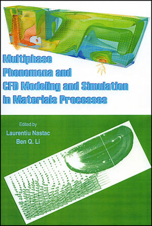 Buchcover Multiphase Phenomena and CFD Modeling and Simulation in Materials Processes | EAN 9780873395700 | ISBN 0-87339-570-0 | ISBN 978-0-87339-570-0