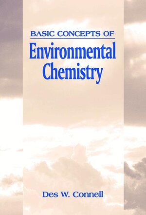 Buchcover Basic Concepts of Environmental Chemistry | Desley W. Connell | EAN 9780873719988 | ISBN 0-87371-998-0 | ISBN 978-0-87371-998-8