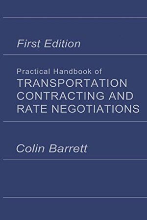 Buchcover Practical Handbook of Transportation Contracting and Rate Negotiations: 1st edition (A transport press title) | Barrett, Colin. | EAN 9780874080377 | ISBN 0-87408-037-1 | ISBN 978-0-87408-037-7