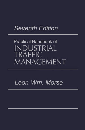 Buchcover Practical Handbook of Industrial Traffic Management | Leon Morse | EAN 9780874080391 | ISBN 0-87408-039-8 | ISBN 978-0-87408-039-1