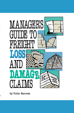 Buchcover Manager's Guide to Freight Loss and Damage Claims | Colin Barrett | EAN 9780874080483 | ISBN 0-87408-048-7 | ISBN 978-0-87408-048-3