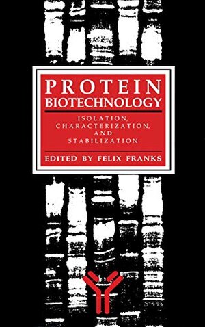 Buchcover Protein Biotechnology: Isolation, Characterization, and Stabilization (Biological Methods) | Franks, Felix | EAN 9780896032309 | ISBN 0-89603-230-2 | ISBN 978-0-89603-230-9