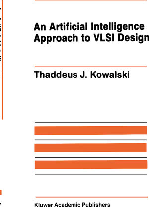 Buchcover An Artificial Intelligence Approach to VLSI Design | Thaddeus J. Kowalski | EAN 9780898381696 | ISBN 0-89838-169-X | ISBN 978-0-89838-169-6