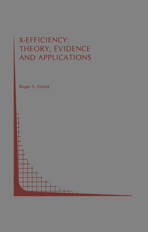 Buchcover X-Efficiency: Theory, Evidence and Applications | Roger S. Frantz | EAN 9780898382426 | ISBN 0-89838-242-4 | ISBN 978-0-89838-242-6