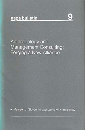 Buchcover Anthropology and Management Consulting: Forging a New Alliance (Napa Bulletin, Band 9)  | EAN 9780913167373 | ISBN 0-913167-37-1 | ISBN 978-0-913167-37-3