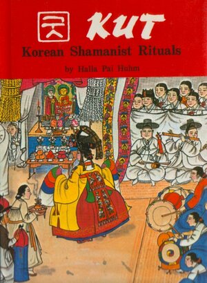 Buchcover Kut - Korean Shamanist Rituals | Halla Pai Huhm | EAN 9780930878184 | ISBN 0-930878-18-3 | ISBN 978-0-930878-18-4