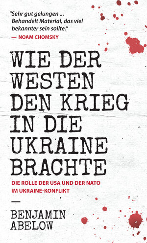 Buchcover Wie der Westen den Krieg in die Ukraine Brachte | Benjamin Abelow | EAN 9780991076734 | ISBN 0-9910767-3-7 | ISBN 978-0-9910767-3-4