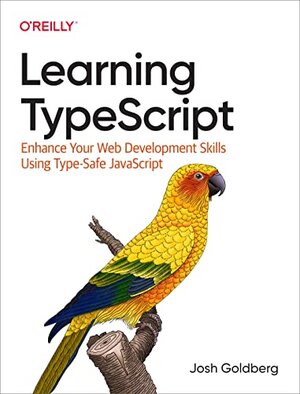 Buchcover Learning Typescript: Enhance Your Web Development Skills Using Type-Safe JavaScript | Goldberg, Josh | EAN 9781098110338 | ISBN 1-0981-1033-1 | ISBN 978-1-0981-1033-8