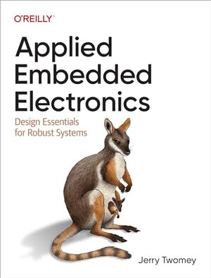 Buchcover Applied Embedded Electronics: Design Essentials for Robust Systems | Twomey, Jerry | EAN 9781098144791 | ISBN 1-0981-4479-1 | ISBN 978-1-0981-4479-1