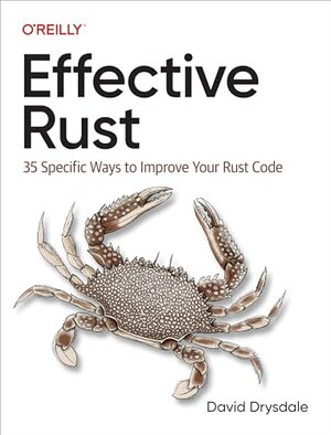 Buchcover Effective Rust: 35 Specific Ways to Improve Your Rust Code | Drysdale, David | EAN 9781098151409 | ISBN 1-0981-5140-2 | ISBN 978-1-0981-5140-9
