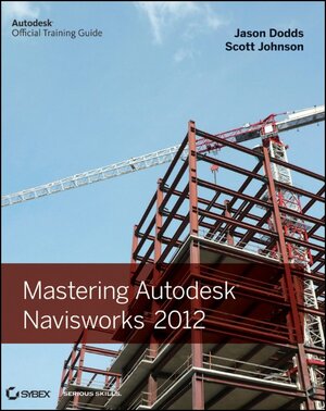 Buchcover Mastering Autodesk Navisworks 2012 | Jason Dodds | EAN 9781118006788 | ISBN 1-118-00678-X | ISBN 978-1-118-00678-8