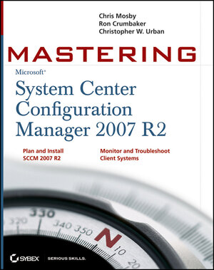 Buchcover Mastering System Center Configuration Manager 2007 R2 | Chris Mosby | EAN 9781118058749 | ISBN 1-118-05874-7 | ISBN 978-1-118-05874-9
