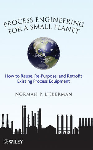 Buchcover Process Engineering for a Small Planet | Norman P. Lieberman | EAN 9781118060254 | ISBN 1-118-06025-3 | ISBN 978-1-118-06025-4