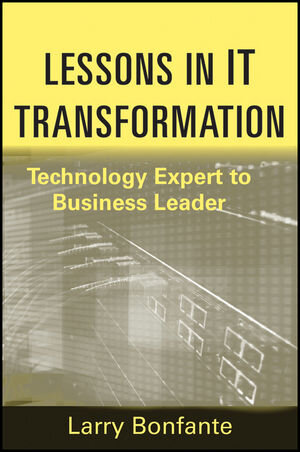 Buchcover Lessons in IT Transformation | Larry Bonfante | EAN 9781118075418 | ISBN 1-118-07541-2 | ISBN 978-1-118-07541-8