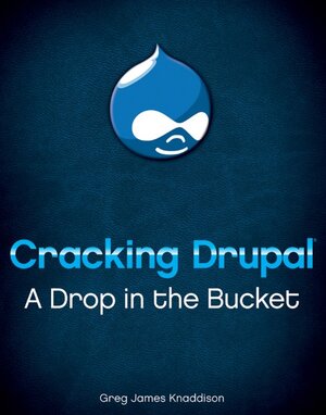 Buchcover Cracking Drupal | Greg Knaddison | EAN 9781118080719 | ISBN 1-118-08071-8 | ISBN 978-1-118-08071-9