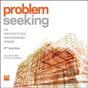 Buchcover Problem Seeking: An Architectural Programming Primer | Pena, William M., Parshall, Steven A. | EAN 9781118084144 | ISBN 1-118-08414-4 | ISBN 978-1-118-08414-4