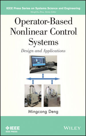 Buchcover Operator-Based Nonlinear Control Systems Design and Applications | Mingcong Deng | EAN 9781118131220 | ISBN 1-118-13122-3 | ISBN 978-1-118-13122-0