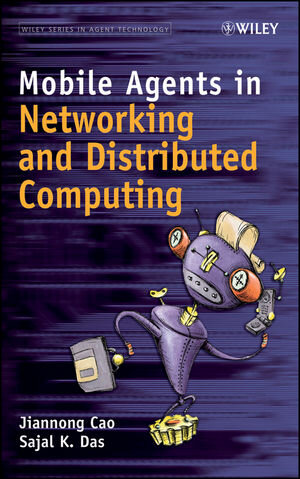 Buchcover Mobile Agents in Networking and Distributed Computing | Jiannong Cao | EAN 9781118135600 | ISBN 1-118-13560-1 | ISBN 978-1-118-13560-0