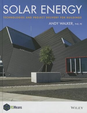 Buchcover Solar Energy: Technologies and Project Delivery for Buildings (RSMeans) | Walker, Andy | EAN 9781118139240 | ISBN 1-118-13924-0 | ISBN 978-1-118-13924-0