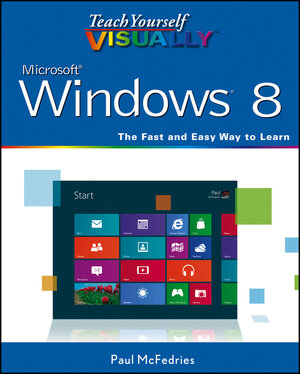 Buchcover Teach Yourself VISUALLY Windows 8 | Paul McFedries | EAN 9781118238738 | ISBN 1-118-23873-7 | ISBN 978-1-118-23873-8