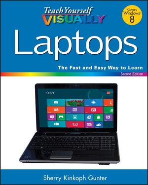 Buchcover Teach Yourself VISUALLY Laptops | Sherry Kinkoph Gunter | EAN 9781118282823 | ISBN 1-118-28282-5 | ISBN 978-1-118-28282-3