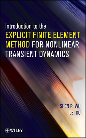 Buchcover Introduction to the Explicit Finite Element Method for Nonlinear Transient Dynamics | Shen R. Wu | EAN 9781118382097 | ISBN 1-118-38209-9 | ISBN 978-1-118-38209-7