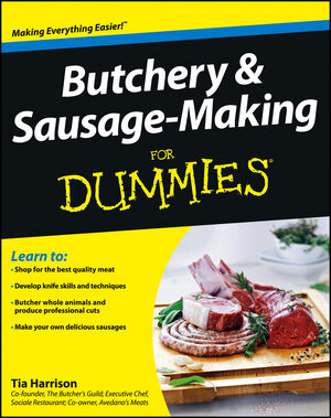 Buchcover Butchery and Sausage-Making For Dummies | Tia Harrison | EAN 9781118387443 | ISBN 1-118-38744-9 | ISBN 978-1-118-38744-3