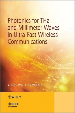 Buchcover Photonics for THz and Millimeter Waves in Ultra-Fast Wireless Communications | Ci-Ling Pan | EAN 9781118398197 | ISBN 1-118-39819-X | ISBN 978-1-118-39819-7