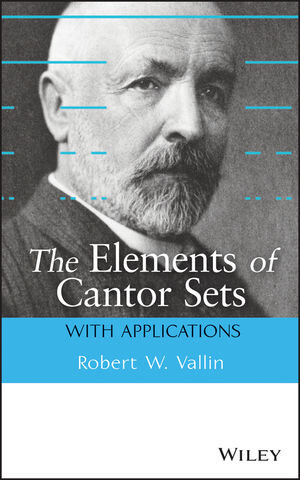 Buchcover The Elements of Cantor Sets | Robert W. Vallin | EAN 9781118405710 | ISBN 1-118-40571-4 | ISBN 978-1-118-40571-0