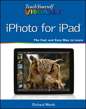 Buchcover Teach Yourself VISUALLY iPhoto for iPad | Richard Wentk | EAN 9781118443606 | ISBN 1-118-44360-8 | ISBN 978-1-118-44360-6