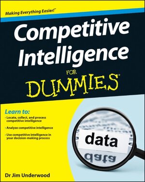 Buchcover Competitive Intelligence For Dummies | James D. Underwood | EAN 9781118451021 | ISBN 1-118-45102-3 | ISBN 978-1-118-45102-1