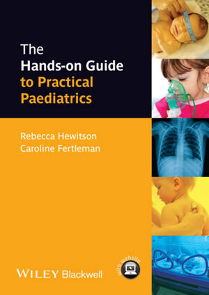 Buchcover The Hands-on Guide to Practical Paediatrics | Rebecca Hewitson | EAN 9781118463581 | ISBN 1-118-46358-7 | ISBN 978-1-118-46358-1