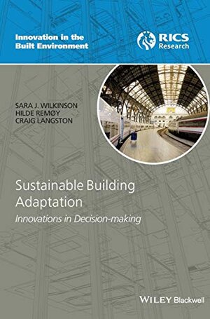 Buchcover Sustainable Building Adaptation: Innovations in Decision-making (Innovation in the Built Environment) | Wilkinson, Sara J., Remøy, Hilde, Langston, Craig | EAN 9781118477106 | ISBN 1-118-47710-3 | ISBN 978-1-118-47710-6
