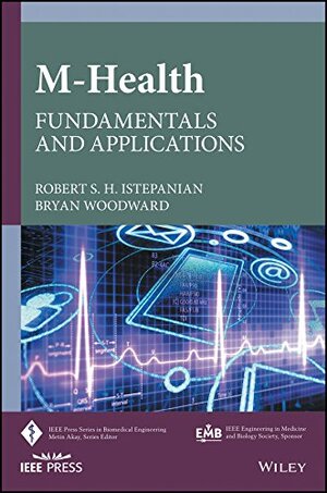 Buchcover m-Health: Fundamentals and Applications (IEEE Press Series on Biomedical Engineering, Band 27) | Istepanian, Robert S. H., Woodward, Bryan | EAN 9781118496985 | ISBN 1-118-49698-1 | ISBN 978-1-118-49698-5