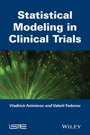Buchcover Statistical Modeling in Clinical Trials | Vladimir Anisimov | EAN 9781118569726 | ISBN 1-118-56972-5 | ISBN 978-1-118-56972-6