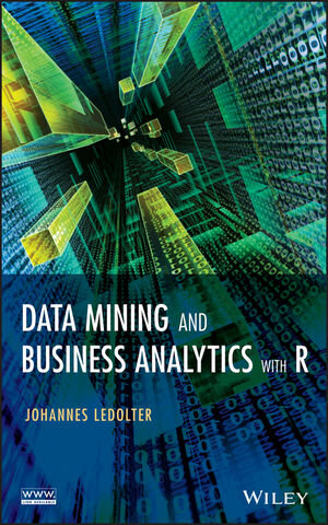 Buchcover Data Mining and Business Analytics with R | Johannes Ledolter | EAN 9781118572153 | ISBN 1-118-57215-7 | ISBN 978-1-118-57215-3